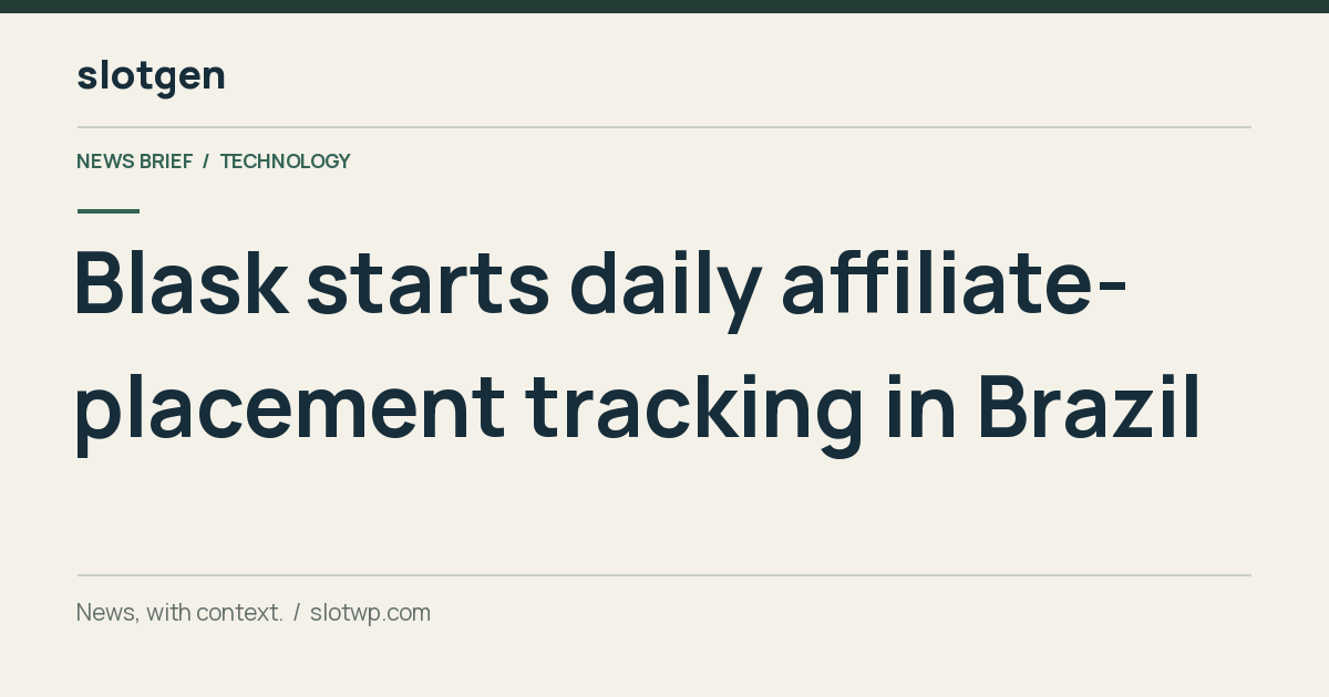 Technology: Blask starts daily affiliate-placement tracking in Brazil