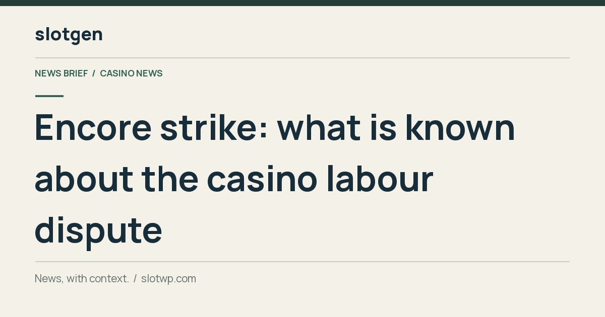 Casino News: Encore strike: what is known about the casino labour dispute