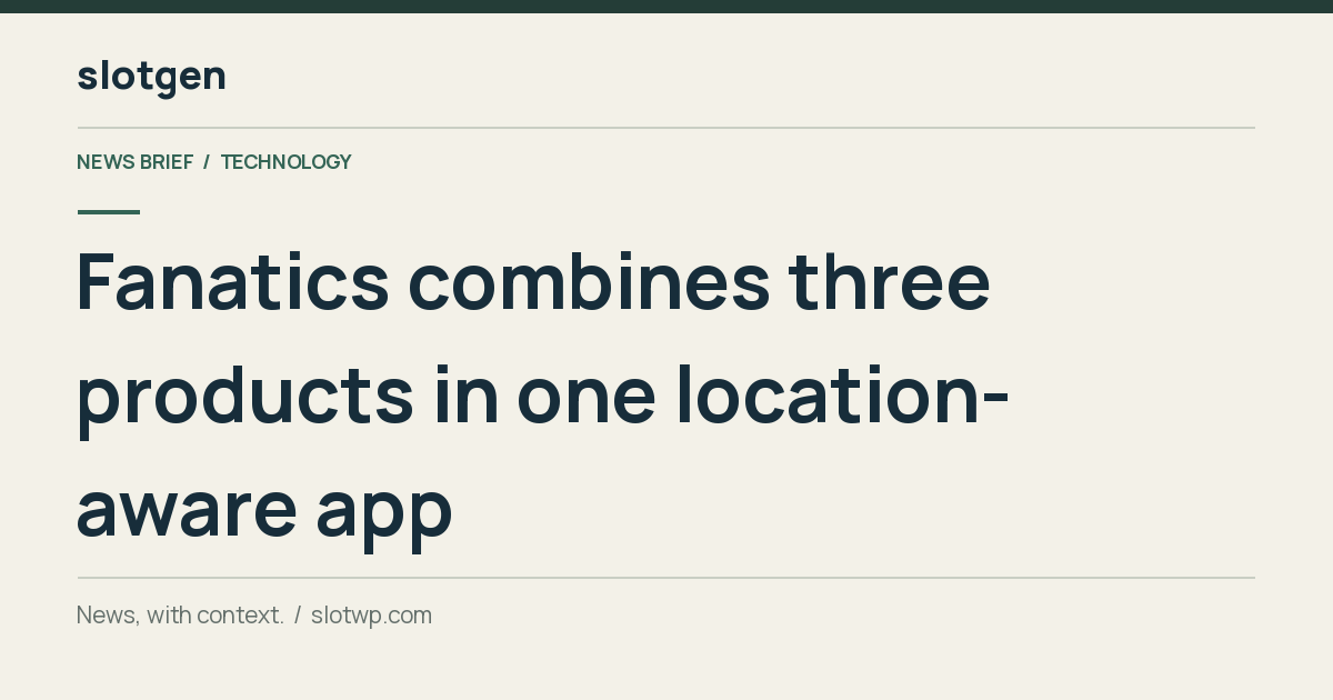 Technology: Fanatics combines three products in one location-aware app
