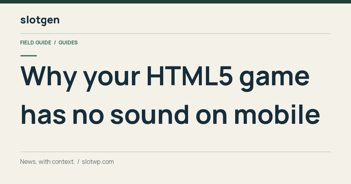 Guides: Why your HTML5 game has no sound on mobile