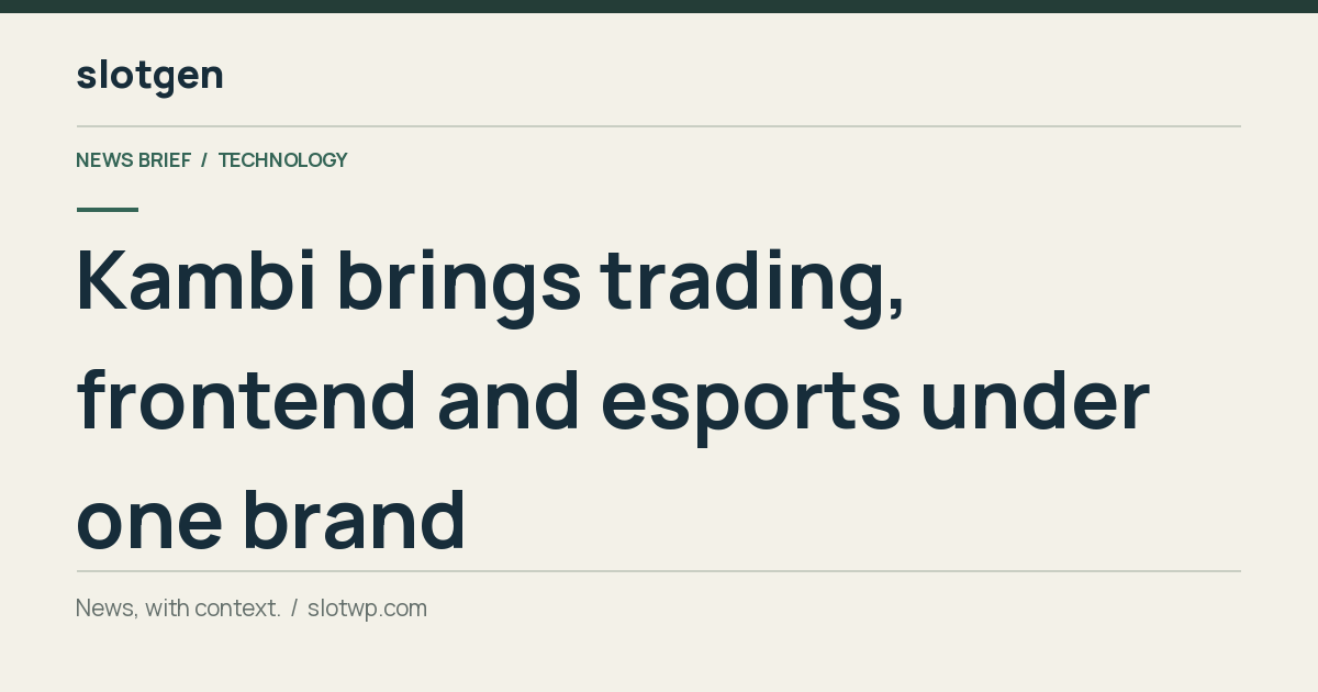 Technology: Kambi brings trading, frontend and esports under one brand