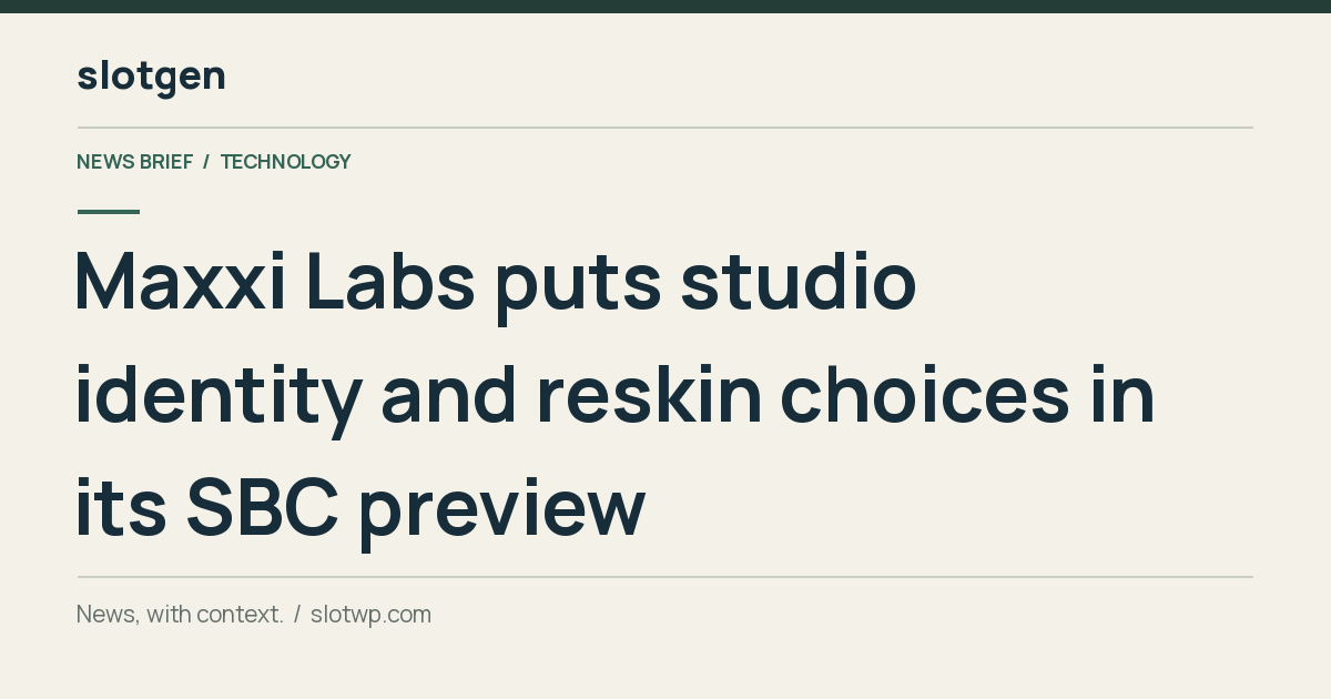 Technology: Maxxi Labs puts studio identity and reskin choices in its SBC preview
