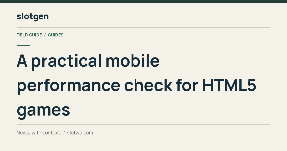 Guides: A practical mobile performance check for HTML5 games