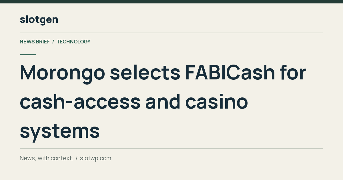 Technology: Morongo selects FABICash for cash-access and casino systems