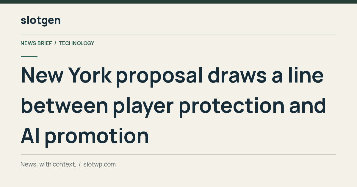 Technology: New York proposal draws a line between player protection and AI promotion