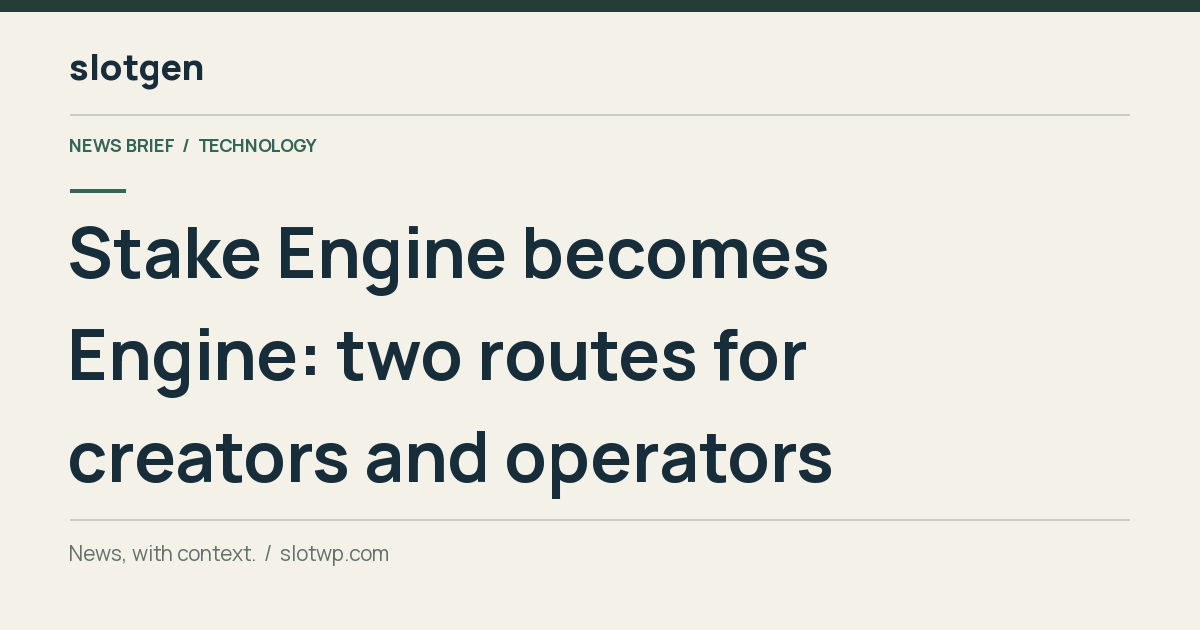 Technology: Stake Engine becomes Engine: two routes for creators and operators