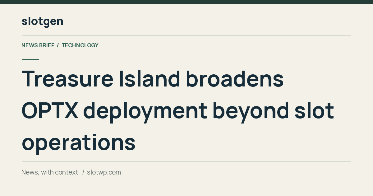 Technology: Treasure Island broadens OPTX deployment beyond slot operations