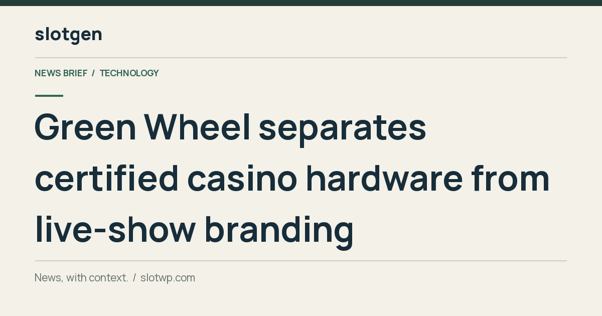 Technology: Green Wheel separates certified casino hardware from live-show branding