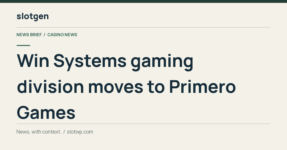 Casino News: Win Systems gaming division moves to Primero Games